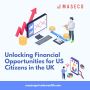 Unlocking Financial Opportunities for US Citizens in the UK
