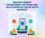 Unlock Smart Investment Options for US Citizens in the UK