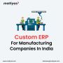 Custom ERP For Manufacturing Companies In India