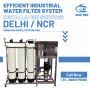 Industrial Water Filter System Installation in Delhi NCR