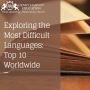 Exploring the Most Difficult Languages: Top 10 Worldwide