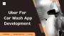 Uber For Car Wash App Development