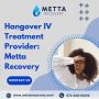 Hangover IV Near Me - Metta Recovery