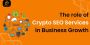 The Role of Crypto SEO Services in Business Growth