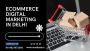 Ecommerce Digital Marketing in Delhi - Boost Your Online 