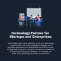 Technology Partner for Startups and Enterprises