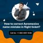 How to correct Aeromexico name mistake in flight ticket?
