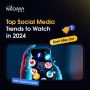 Top Social Media Trends Which Will Boost Performance in 2024