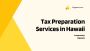 Affordable Tax Preparation Services In Hawaii