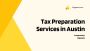 Affordable Tax Preparation Services In Austin