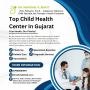 Top Children's Health Center In Gujarat Top Children's Health Center In Gujarat