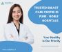 Trusted Breast Care Centre in Pune – Noble Hospitals Trusted Breast Care Centre in Pune – Noble Hospitals