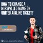 How to change a misspelled name on united airline ticket?