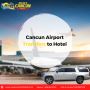 Best private transfer from cancun airport to hotel