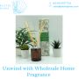 Unwind with Wholesale Home Fragrance