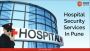 Hospital Security Services in Pune and Mumbai
