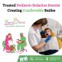 Trusted Pediatric Sedation Dentist: Creating Comfortable Smi