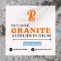 Exclusive Granite Supplier in Delhi