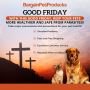  Best Wishes for Good Friday!! Make it special for your pets