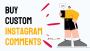 Why Buy Instagram Custom Comments ?