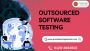 Looking for Outsourced Software Testing 