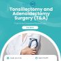 Tonsillectomy and Adenoidectomy Surgery