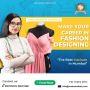 Get Certified in Fashion Designing from the Best Institute