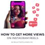 Boost Your Instagram Reel Views with our Hassle-free Buying 