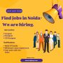 Find jobs in Noida- We are hiring.