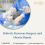 Robotic Pancreas Surgery and Hernia Repair