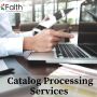 Boost Sales And Efficiency With Precise Catalog Processing Services