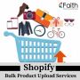Hassle-Free Shopify Bulk Product Upload Services To Refine Your Store