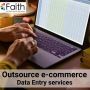 Outsource e-commerce Data Entry To experts For Enhanced Efficiency