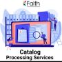 Unlock Success with our Comprehensive Catalog Processing Services