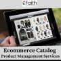 Scale Your Ecommerce Store With Our Product Catalog Management Services