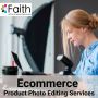 Acquire Best Results From Our Ecommerce Product Photo Editing Services
