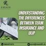 Understanding the Differences Between Term Insurance and ULI