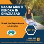 Best Nasha Mukti Kendra in Ghaziabad 
