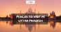 Places to Visit in Uttar Pradesh: India
