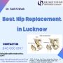 Best hip replacement surgeon in Lucknow