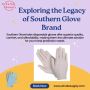  Exploring the Legacy of Southern Glove Brand