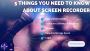 5 Things You Need to Know About Screen recorder