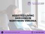 The Best Assisted Living Services in Northern Virginia 