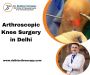 Arthroscopic Knee Surgery in Delhi | Dr. Shekhar Srivastav
