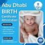 Leading Birth Certificate Attestation Services in Abu Dhabi