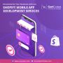 Elevate your online business with Shopify Mobile App Develop