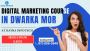 Digital Marketing Course in Dwarka Mor Digital Marketing Course in Dwarka Mor