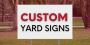 Get Custom Yard Sign Designs From Signarama