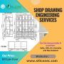 Shop Drawing Engineering Detailing Services