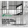 Contact For High-Quality Curtain Wall Shop Drawings Services